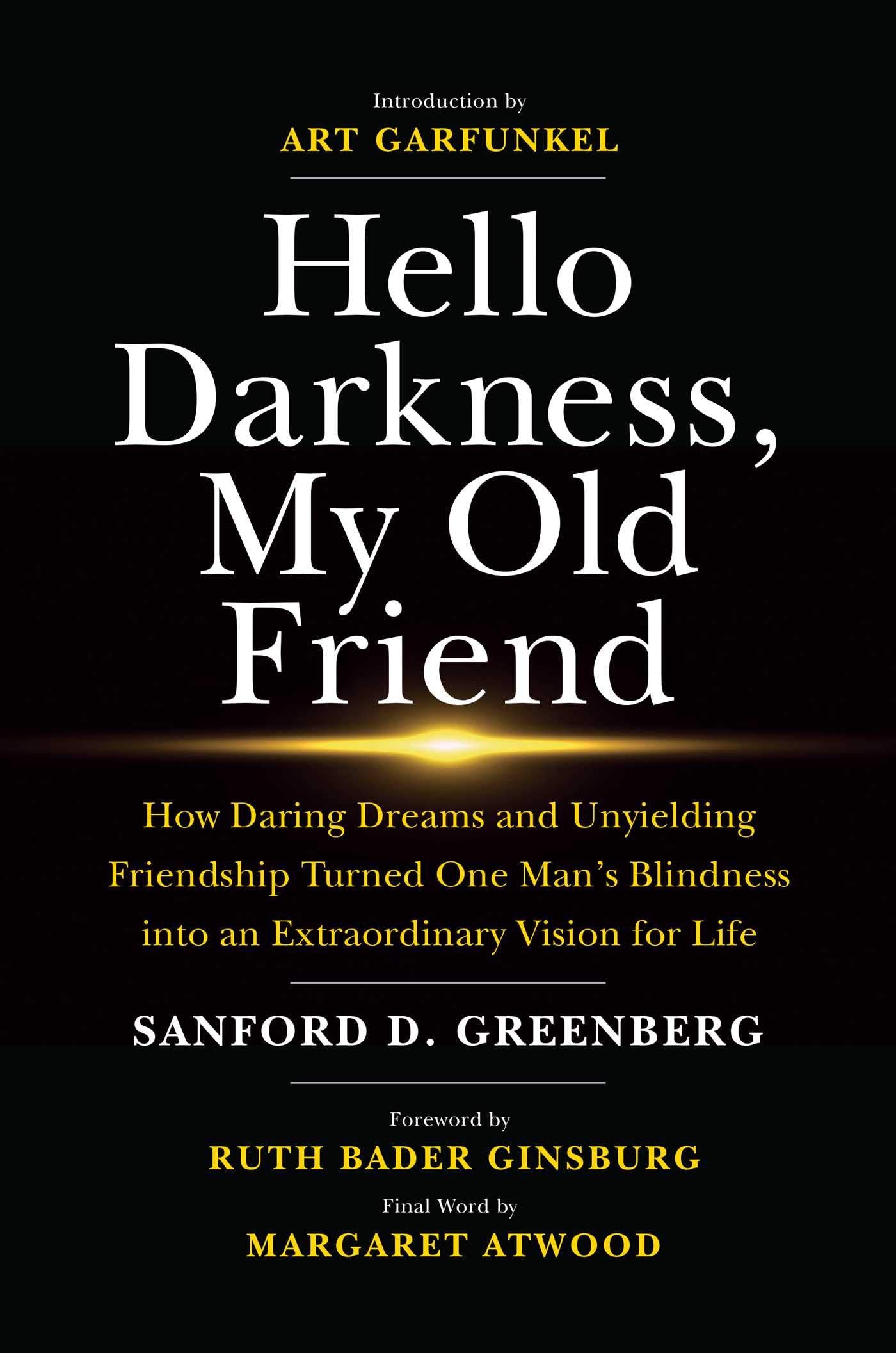 Hello Darkness, My Old Friend: How Daring Dreams and Unyielding Friendship Turned One Man's Blindness into an Extraordinary Visi,New