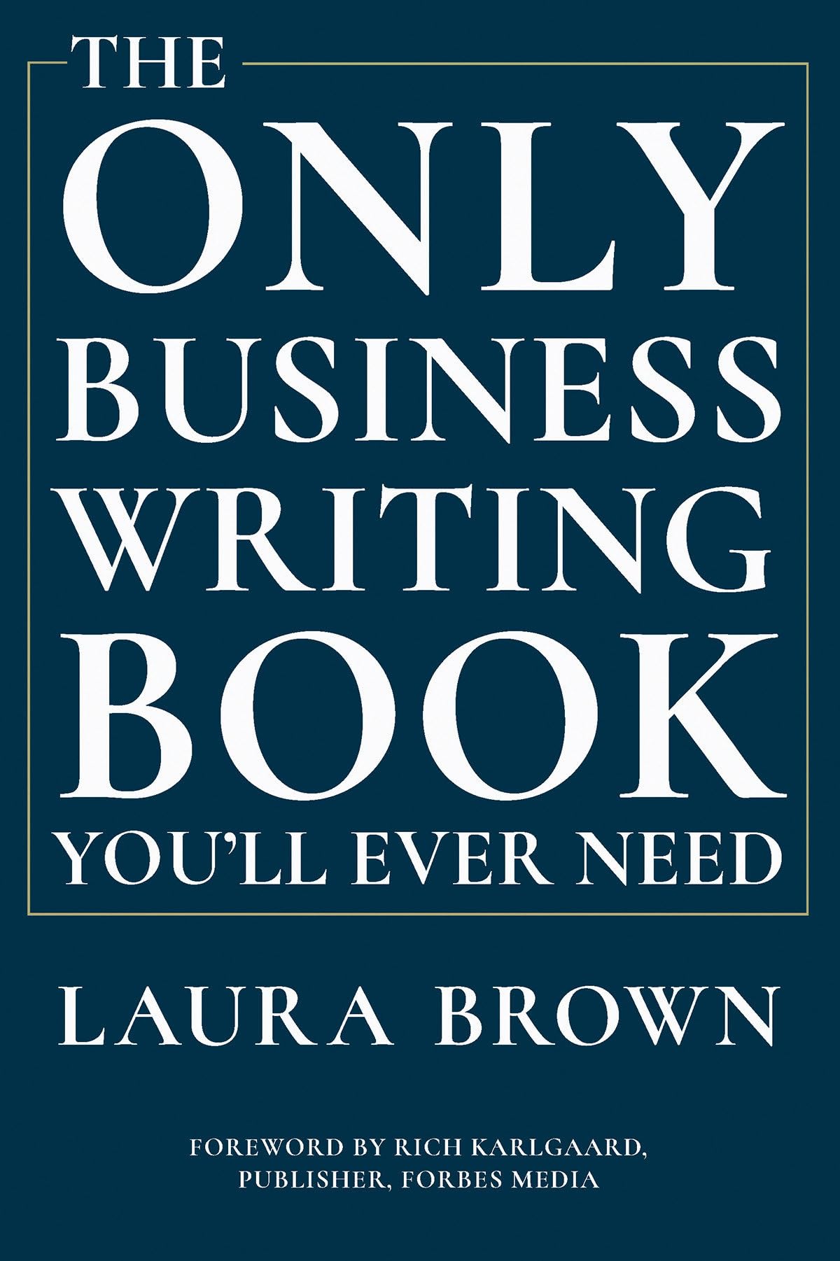 The Only Business Writing Book You'Ll Ever Need,New