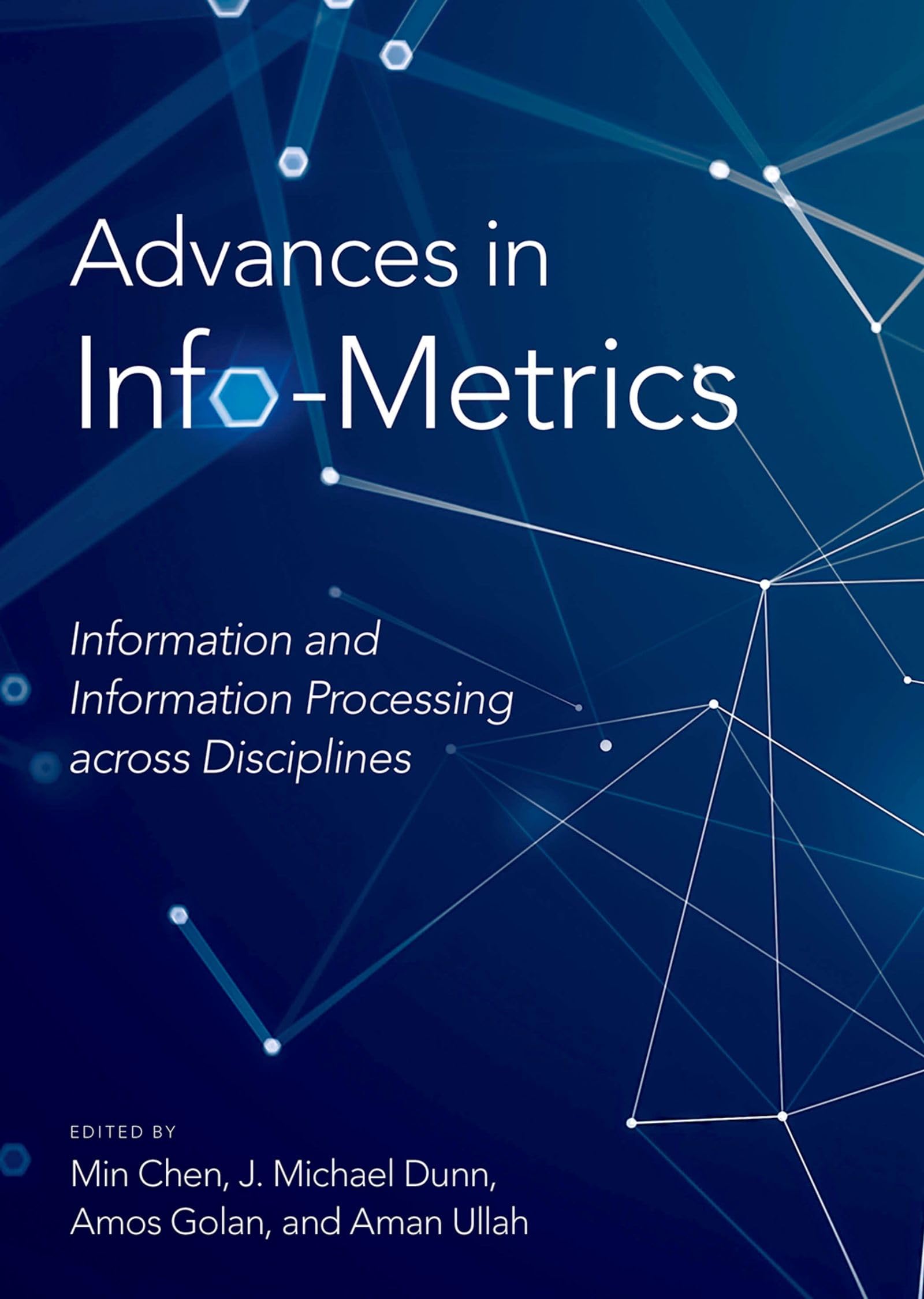 Advances in InfoMetrics: Information and Information Processing across Disciplines,Used