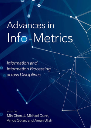 Advances in InfoMetrics: Information and Information Processing across Disciplines,Used