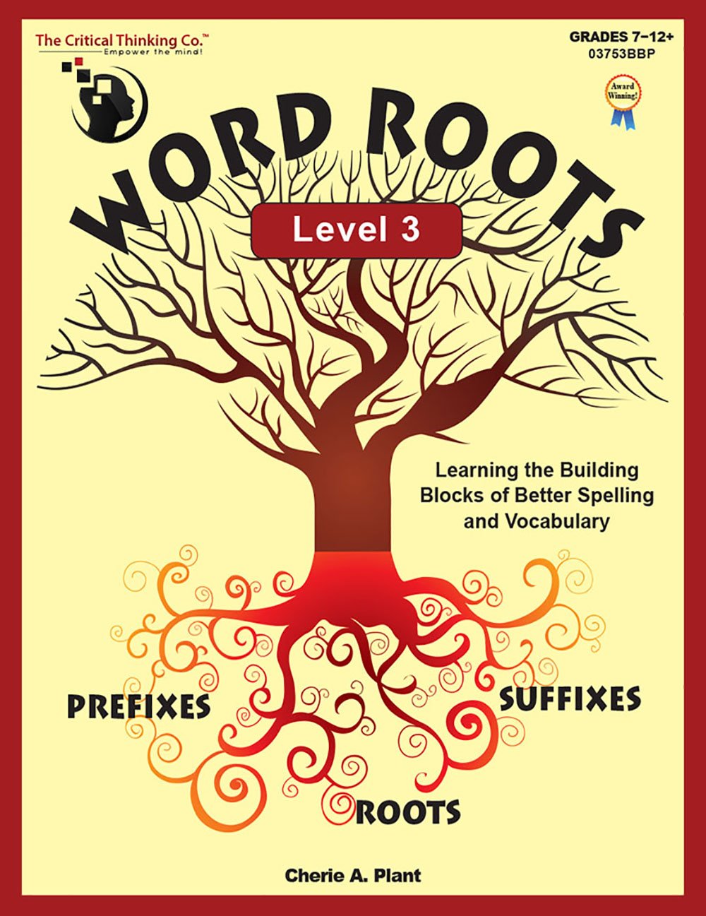 Word Roots Level 3 Workbook  Learning the Building Blocks of Better Spelling and Vocabulary (Grades 712),New