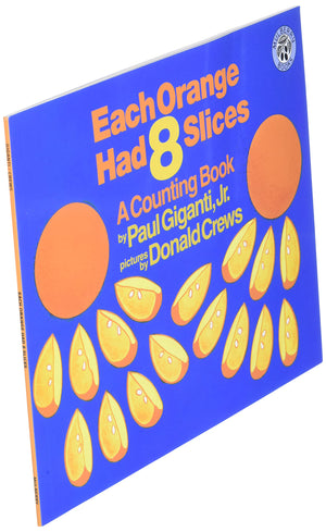 Each Orange Had 8 Slices (Counting Books (Greenwillow Books)),New