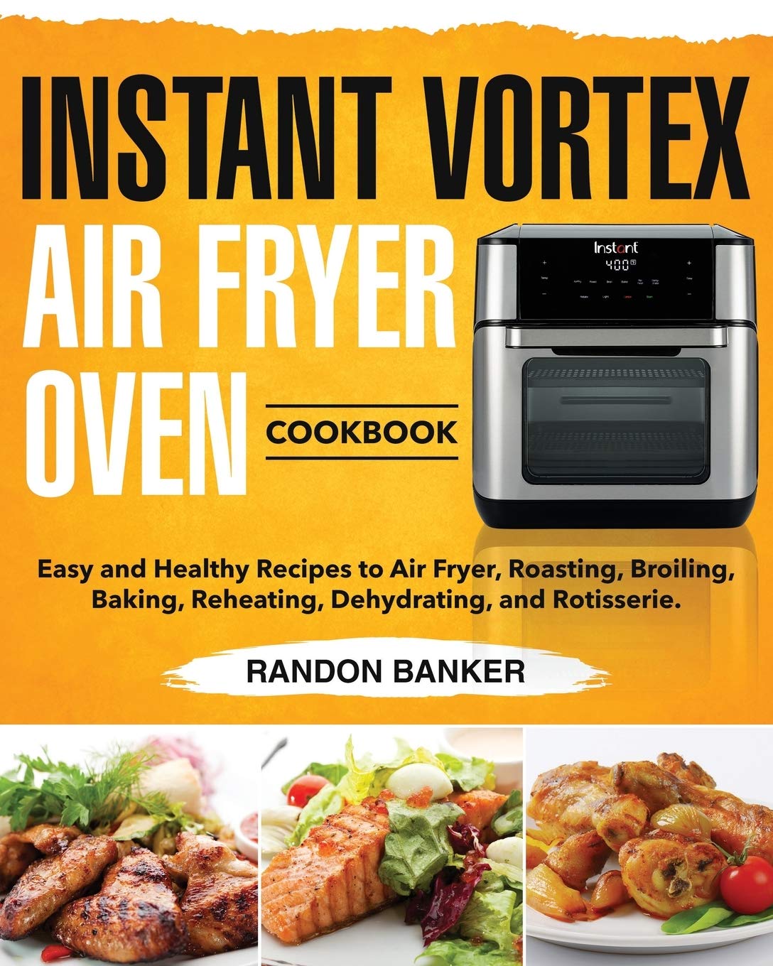 Instant Vortex Air Fryer Oven Cookbook: Easy and Healthy Recipes to Air Fryer, Roasting, Broiling, Baking, Reheating, Dehydratin,Used