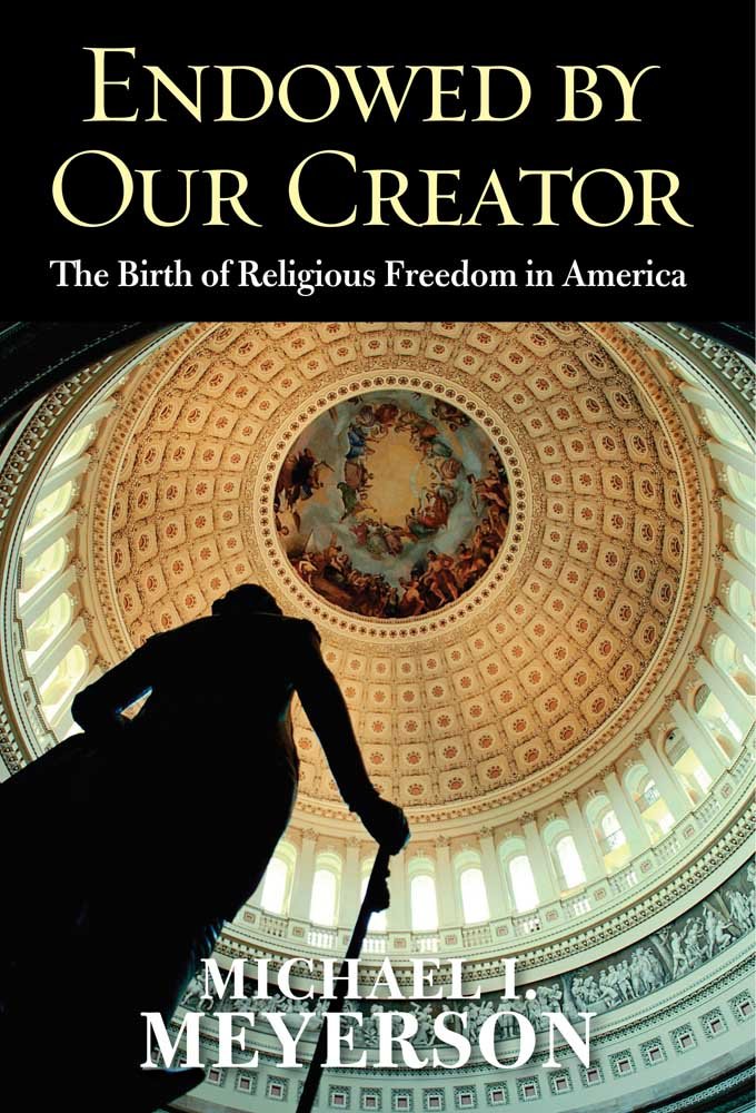 Endowed by Our Creator: The Birth of Religious Freedom in America,Used
