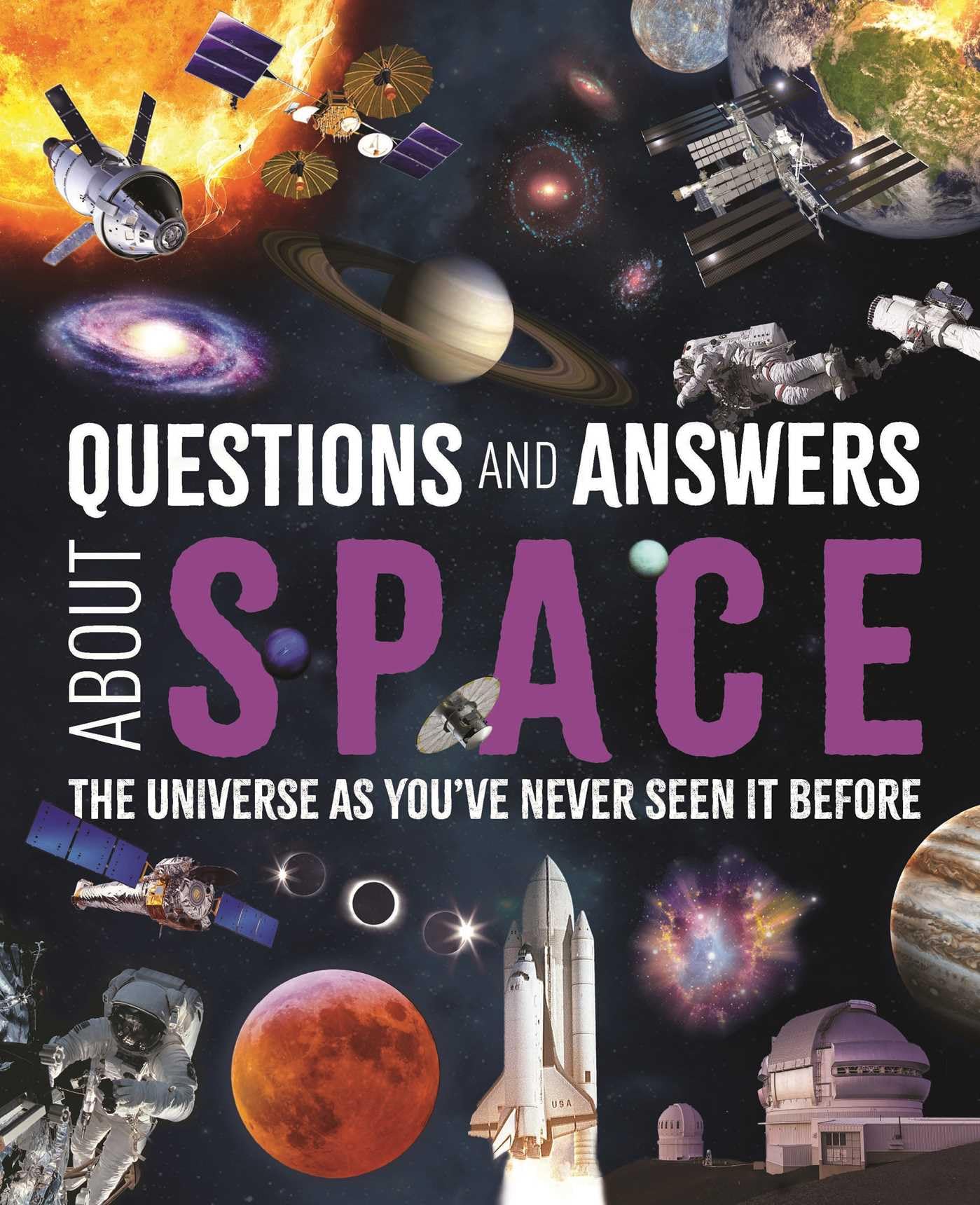 Questions And Answers About Space: The Universe As YouVe Never Seen It Before (Science And Nature Q&A)
