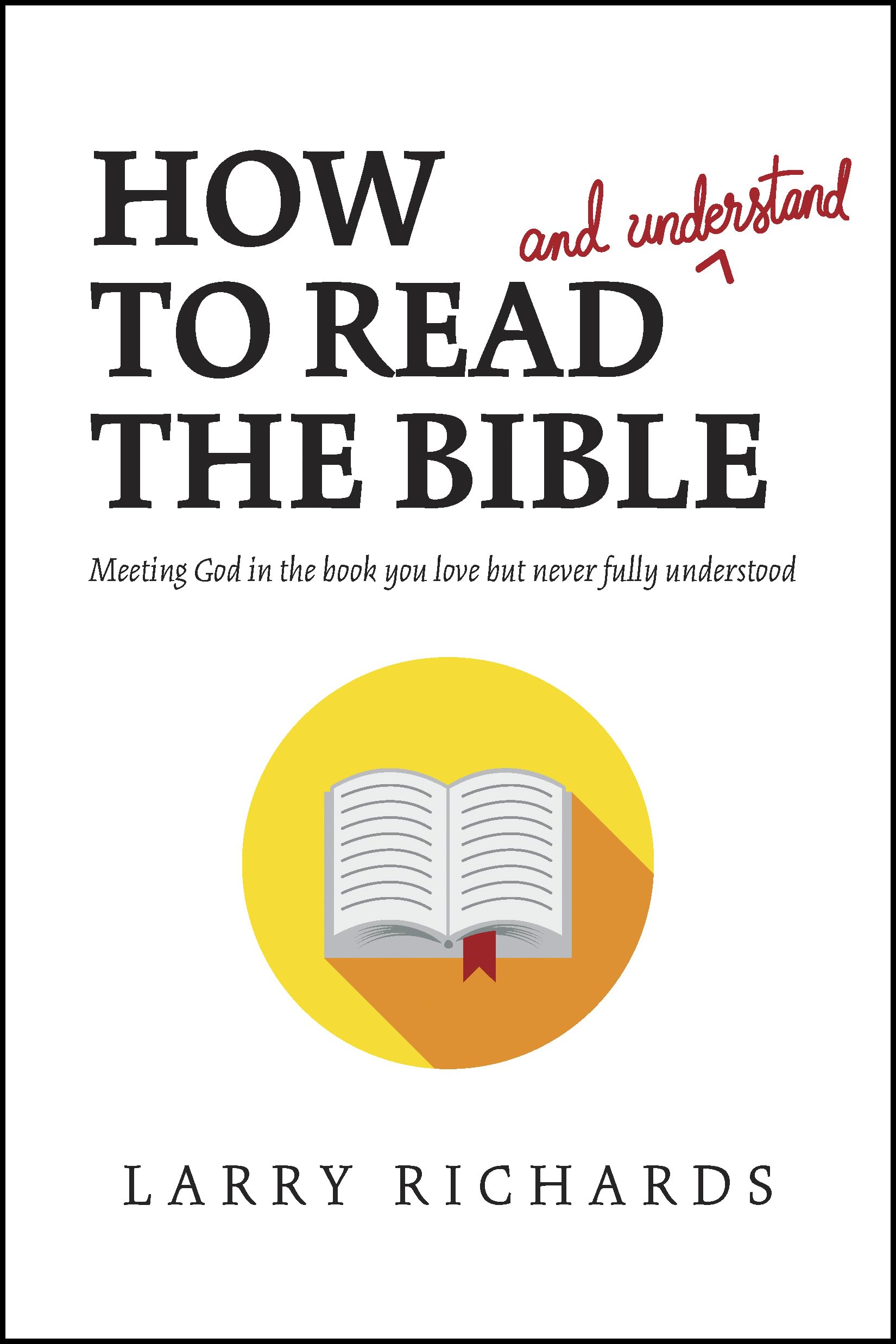 How to Read (and Understand) the Bible: Meeting God in the Book You Love but Never Fully Understood,Used