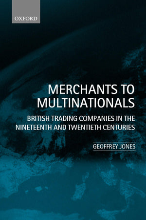 Merchants to Multinationals: British Trading Companies in the Nineteenth and Twentieth Centuries,Used