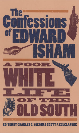 The Confessions of Edward Isham: A Poor White Life of the Old South,Used