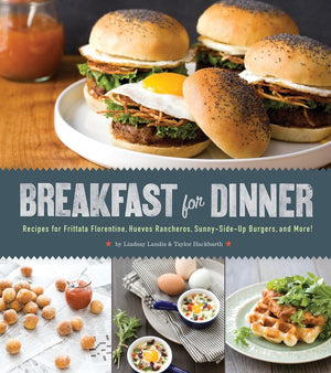 Breakfast for Dinner: Recipes for Frittata Florentine, Huevos Rancheros, SunnySideUp Burgers, and More!,Used