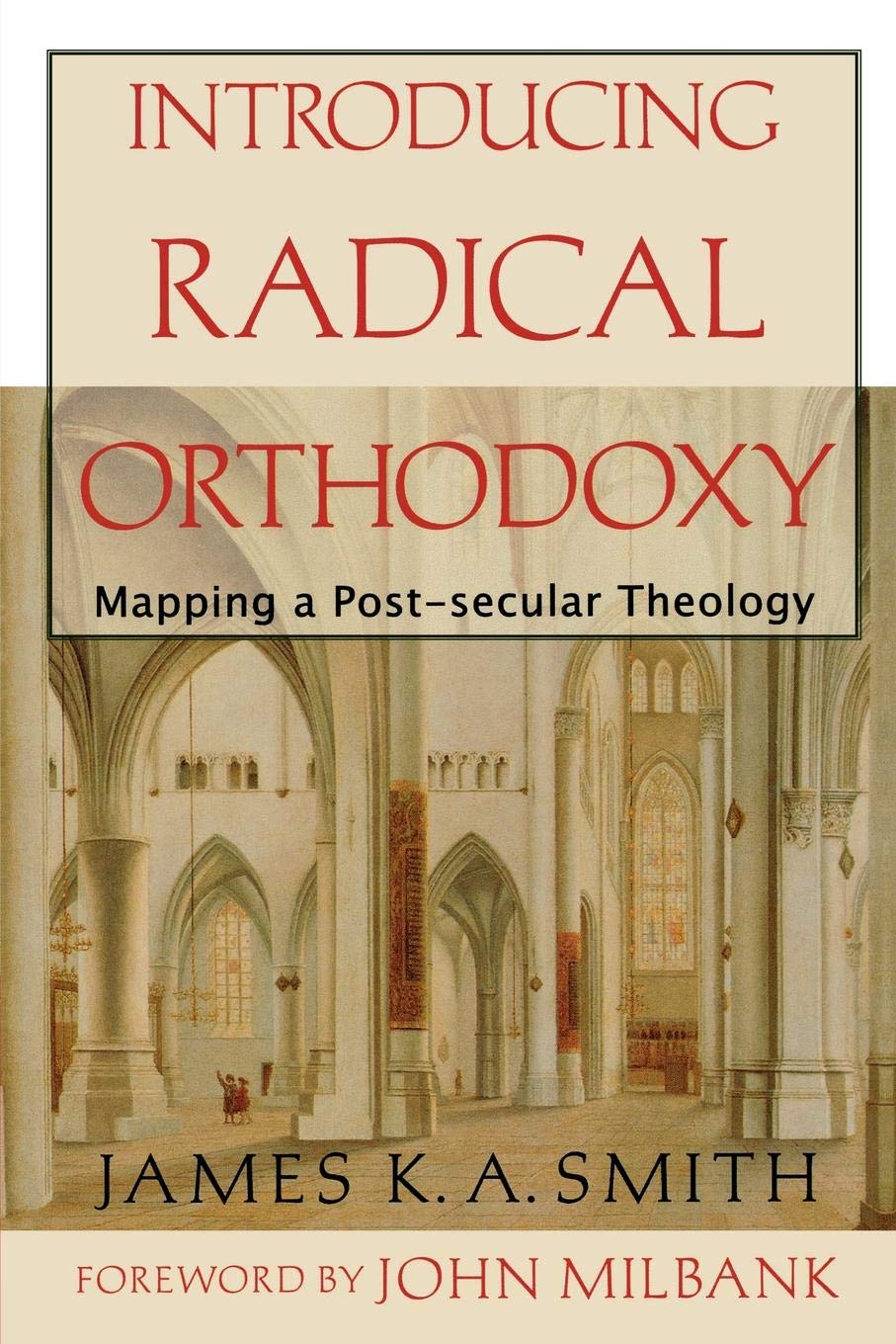 Introducing Radical Orthodoxy: Mapping a Postsecular Theology,Used
