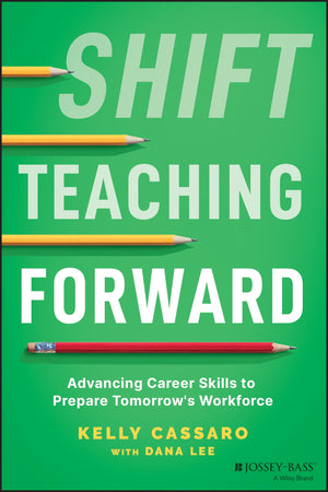 Shift Teaching Forward: Advancing Career Skills To Prepare Tomorrow'S Workforce,Used