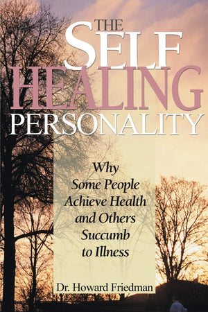 The SelfHealing Personality: Why Some People Achieve Health and Others Succumb to Illness,Used