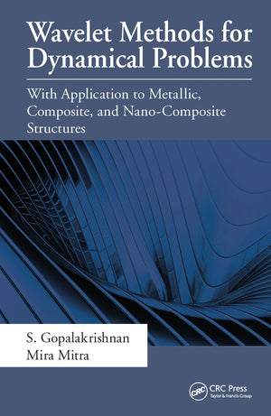 Wavelet Methods for Dynamical Problems: With Application to Metallic, Composite, and NanoComposite Structures,Used