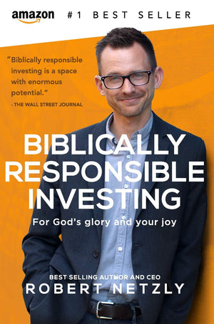Biblically Responsible Investing: For Gods Glory And Your Joy
