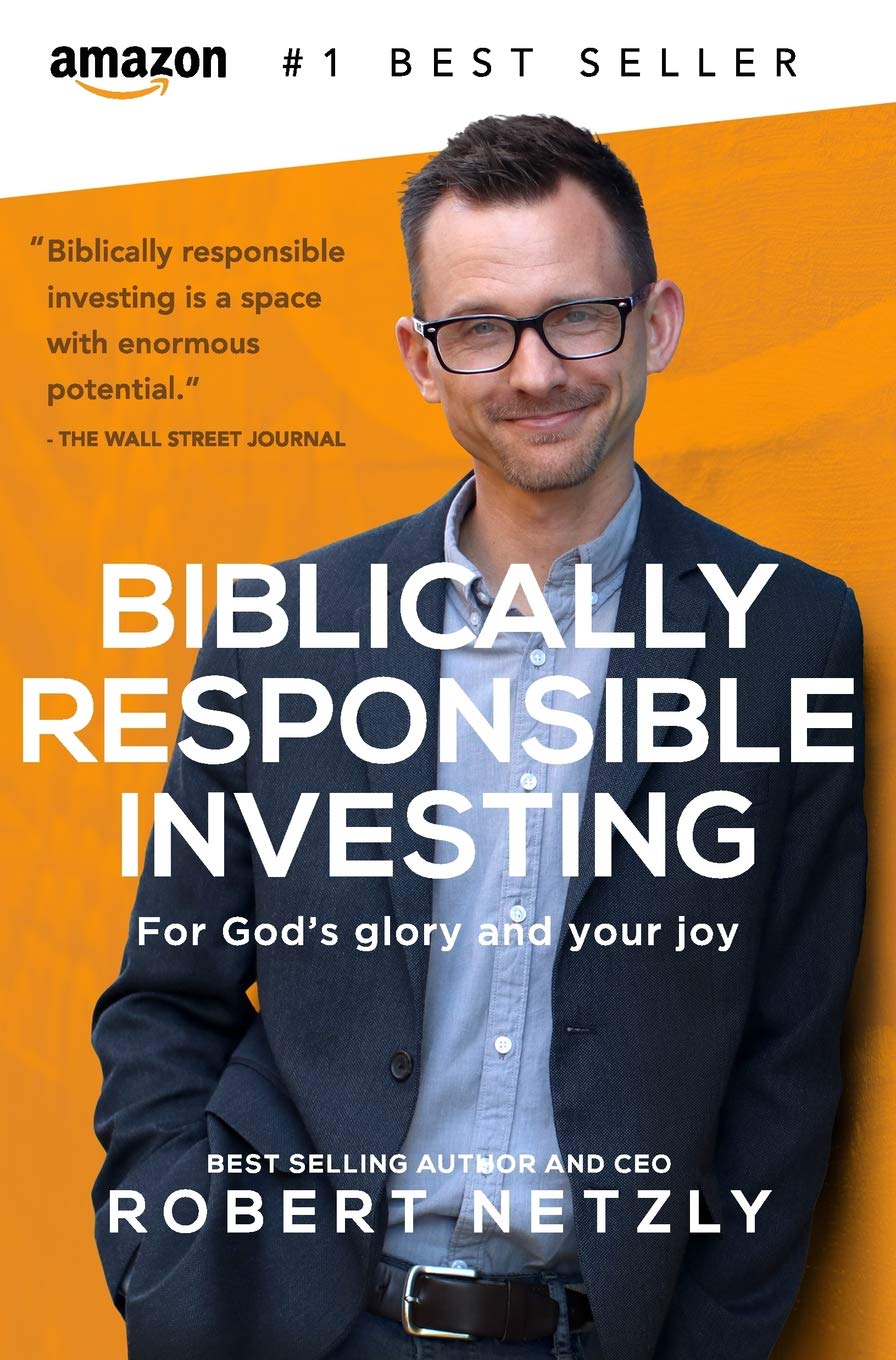 Biblically Responsible Investing: For Gods Glory And Your Joy