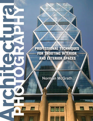Architectural Photography: Professional Techniques For Shooting Interior And Exterior Spaces,New