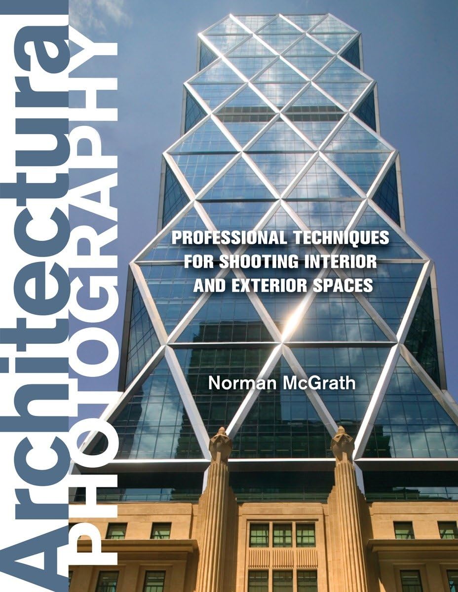 Architectural Photography: Professional Techniques For Shooting Interior And Exterior Spaces,New