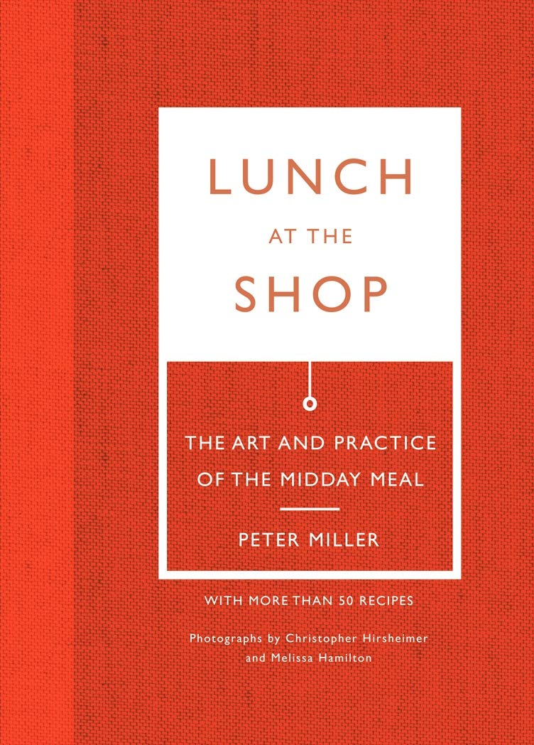 Lunch At The Shop: The Art And Practice Of The Midday Meal