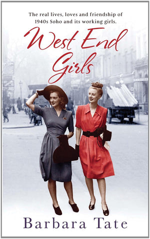 West End Girls: The Real Lives, Loves and Friendships of 1940s Soho and its Working Girls,Used