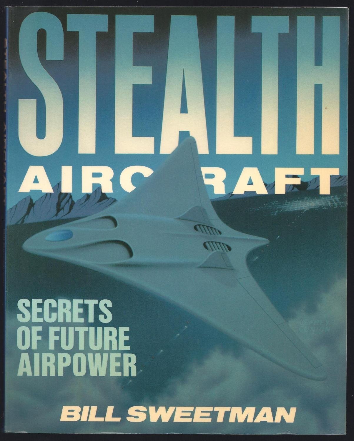 Stealth Aircraft: Secrets of Future Airpower