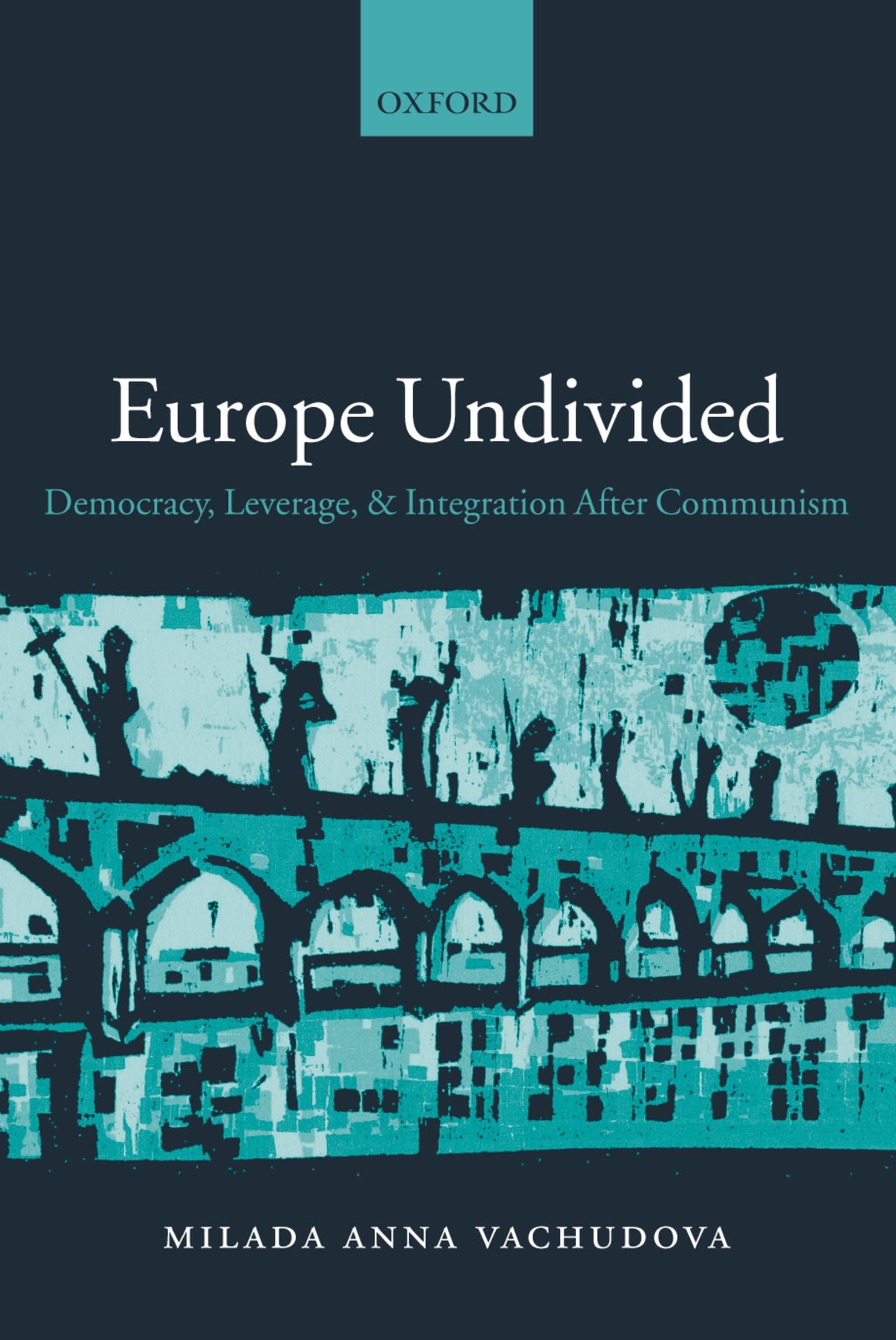 Europe Undivided: Democracy, Leverage, and Integration after Communism,Used