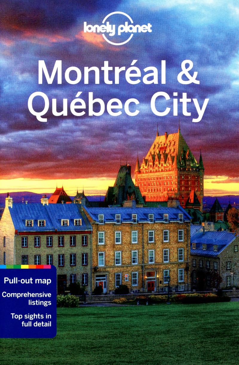 Montreal & Quebec City 3 (Lonely Planet Travel Guides),New