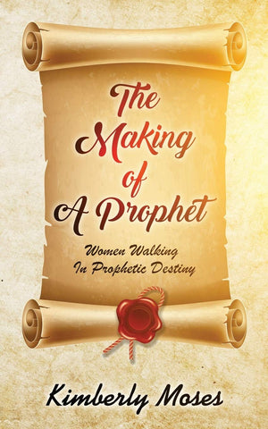 The Making Of A Prophet: Women Walking In Prophetic Destiny (Prophetic Books),Used