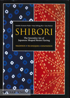 Shibori: The Inventive Art of Japanese Shaped Resist Dyeing,Used