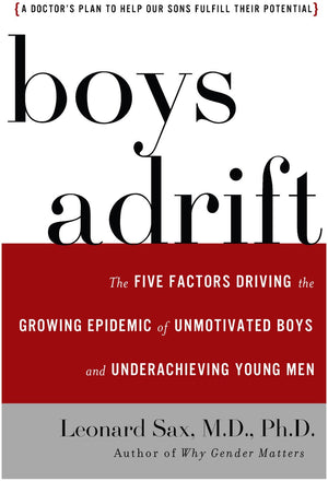 Boys Adrift: The Five Factors Driving the Growing Epidemic of Unmotivated Boys and Underachieving Young Men,Used