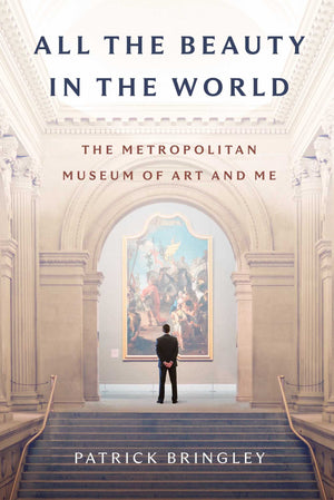 All The Beauty In The World: The Metropolitan Museum Of Art And Me