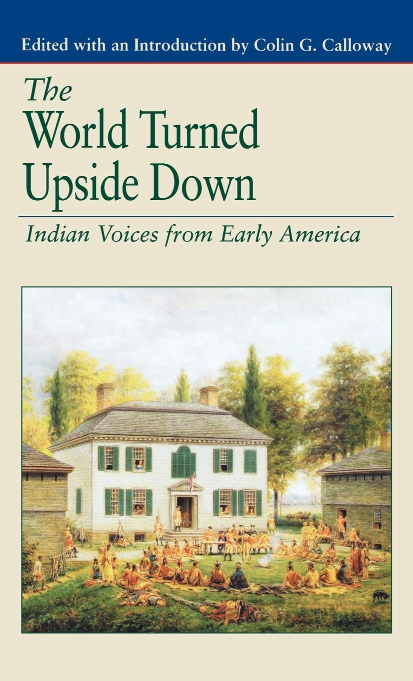 The World Turned Upside Down: Indian Voices from Early America (The Bedford Series in History and Culture),New