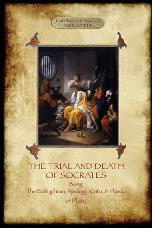 The Trial And Death Of Socrates: With 32Page Introduction, Footnotes And Stephanus References By F.C. Church, Translator (Azilo