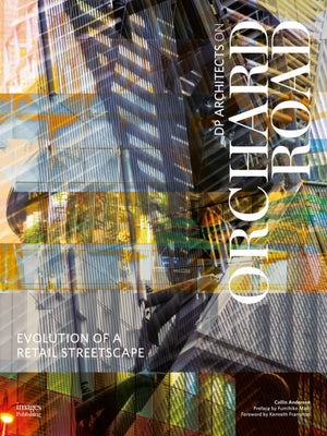 Evolution of a Retail Streetscape: DP Architects on Orchard Road,Used