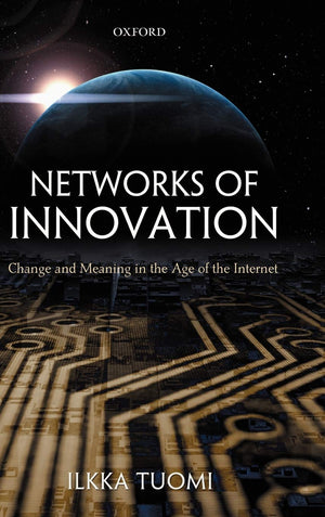Networks of Innovation: Change and Meaning in the Age of the Internet,Used