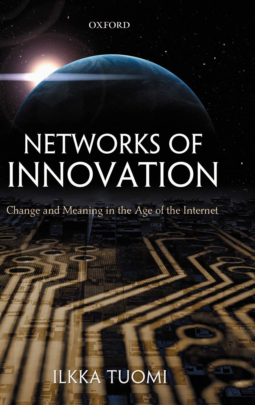 Networks of Innovation: Change and Meaning in the Age of the Internet,Used