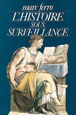 L'Histoire sous surveillance: Science et conscience de l'histoire,Used