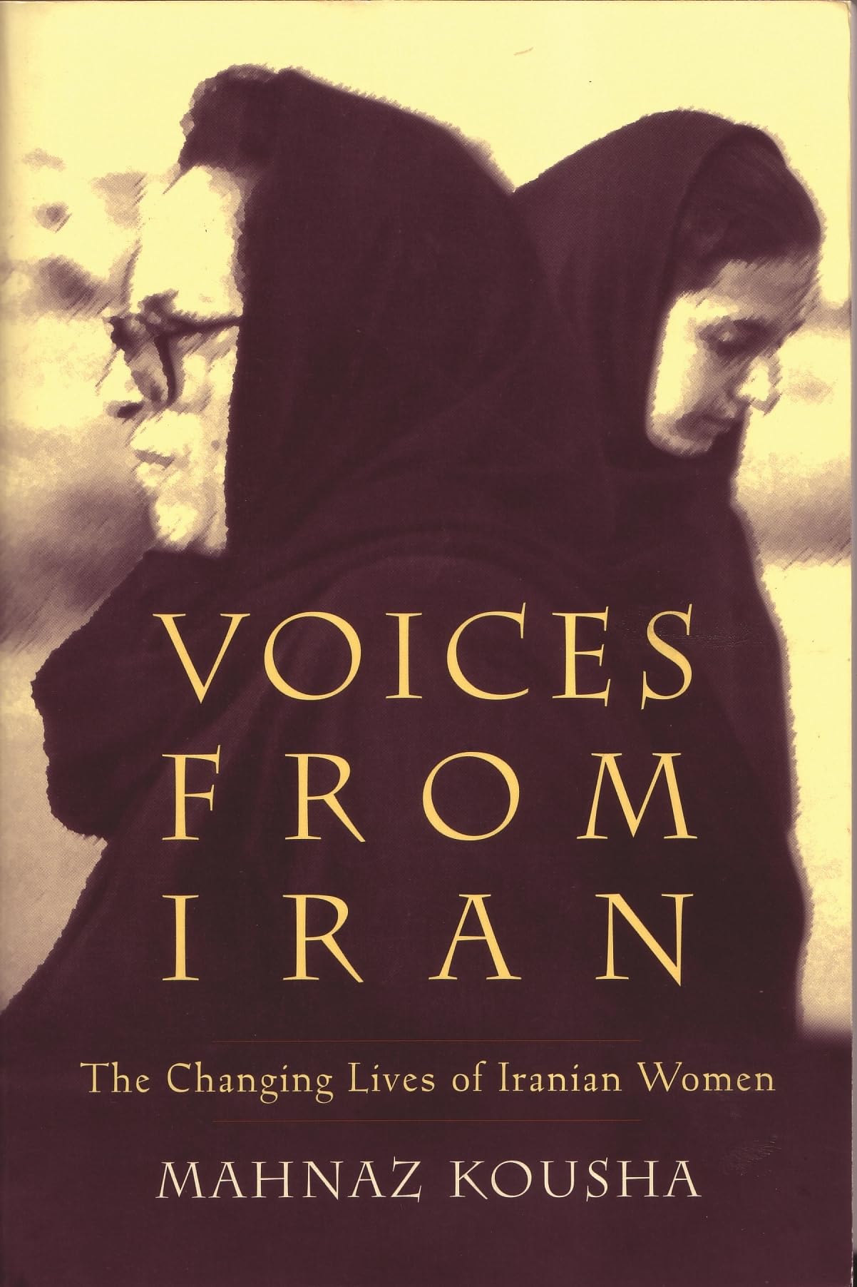 Voices From Iran: The Changing Lives Of Iranian Women (Gender, Culture, And Politics In The Middle East),New