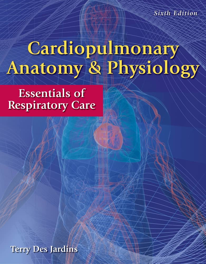 Cardiopulmonary Anatomy & Physiology: Essentials Of Respiratory Care-used
