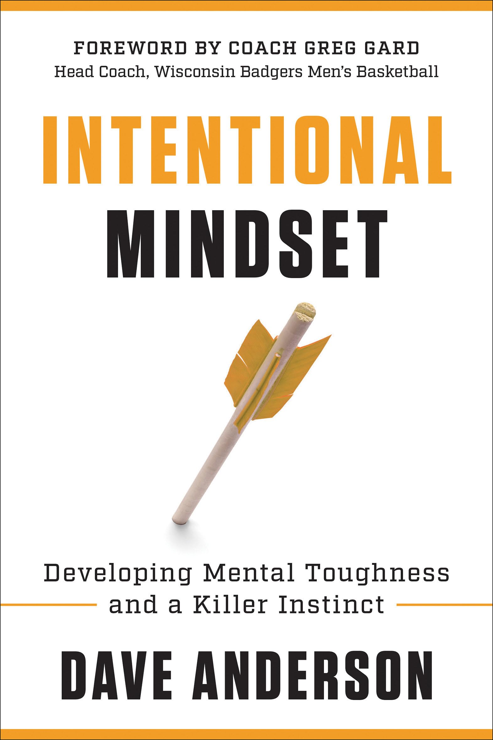 Intentional Mindset: Developing Mental Toughness and a Killer Instinct,New