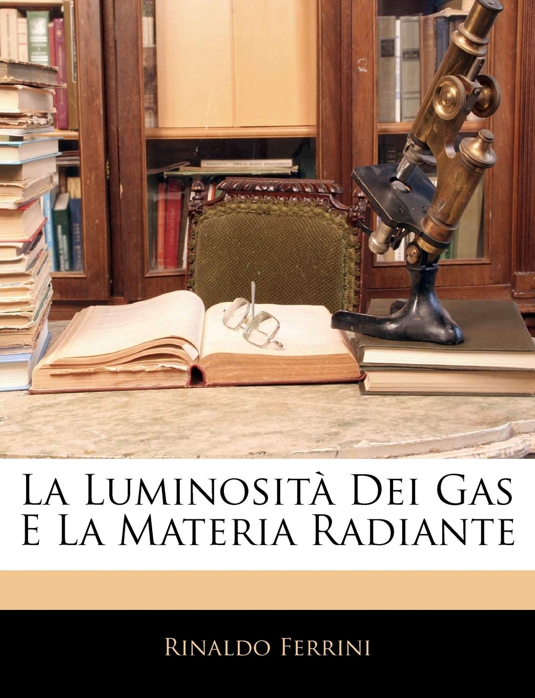 La Luminosit Dei Gas E La Materia Radiante (Italian Edition),Used