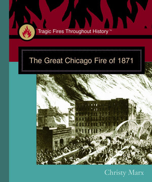 The Great Chicago Fire of 1871 (Tragic Fires Throughout History),Used