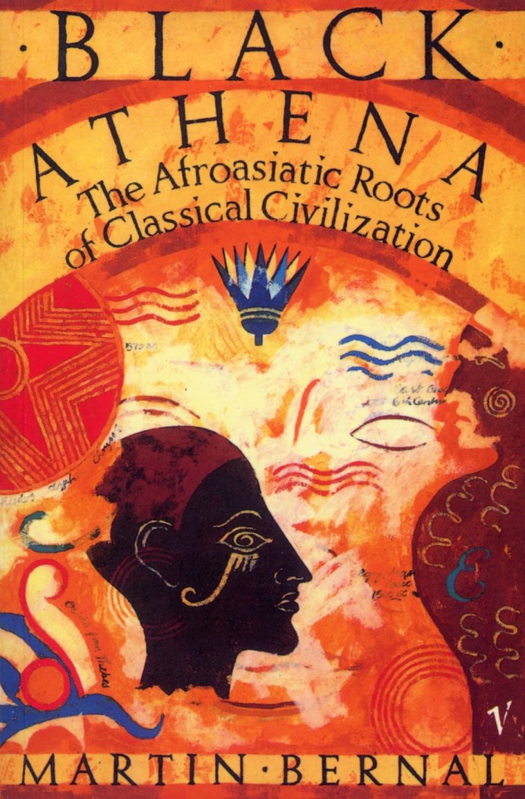 Black Athena the Fabrication of Ancient Greece@@ 17851985 : AfroAsiatic Roots of Classical Civilization,Used