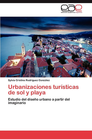 Urbanizaciones tursticas de sol y playa: Estudio del diseo urbano a partir del imaginario (Spanish Edition),Used