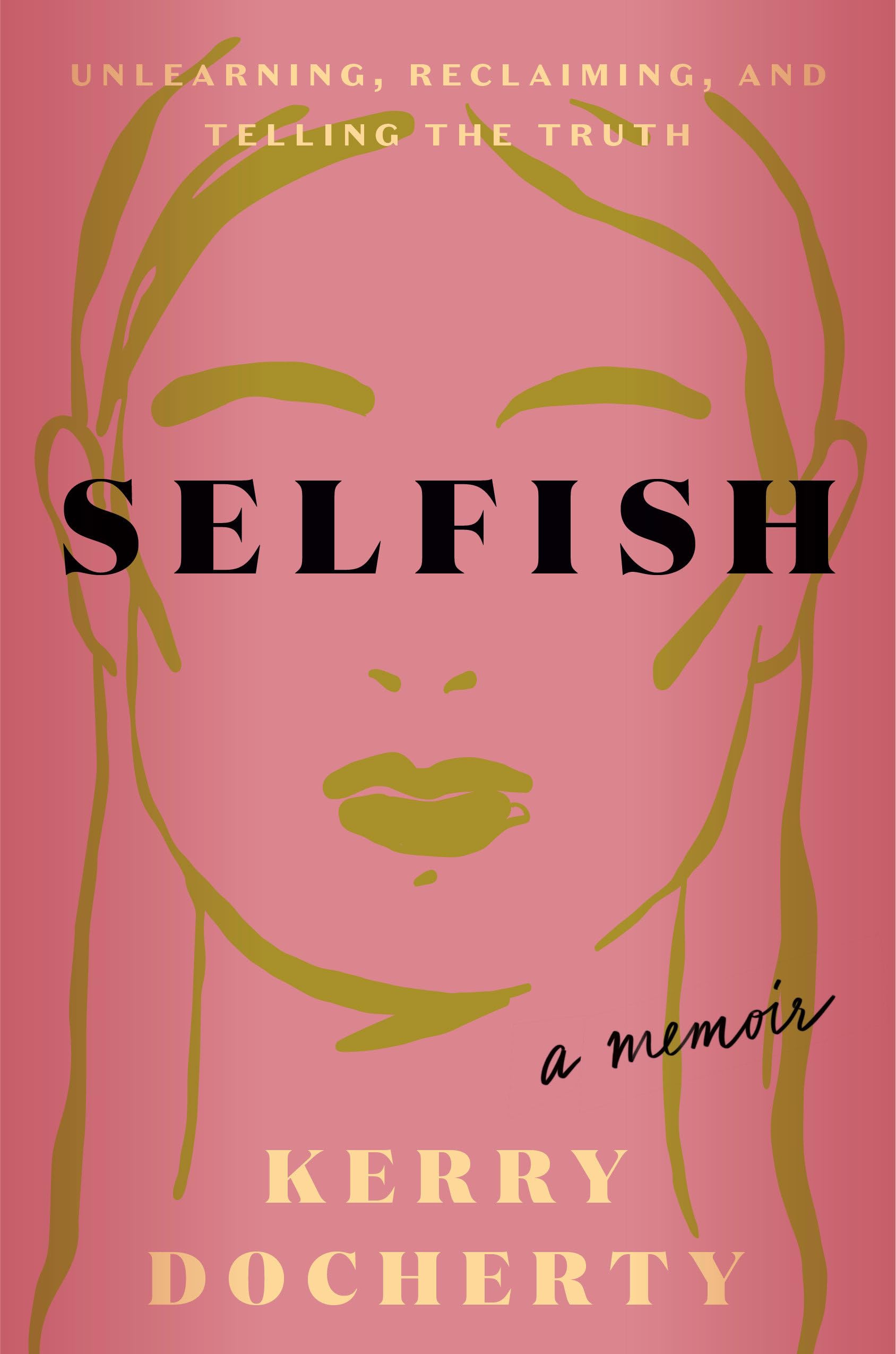 Selfish: Unlearning, Reclaiming, And Telling The Truth