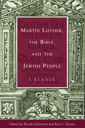Martin Luther, the Bible, and the Jewish People: A Reader,New