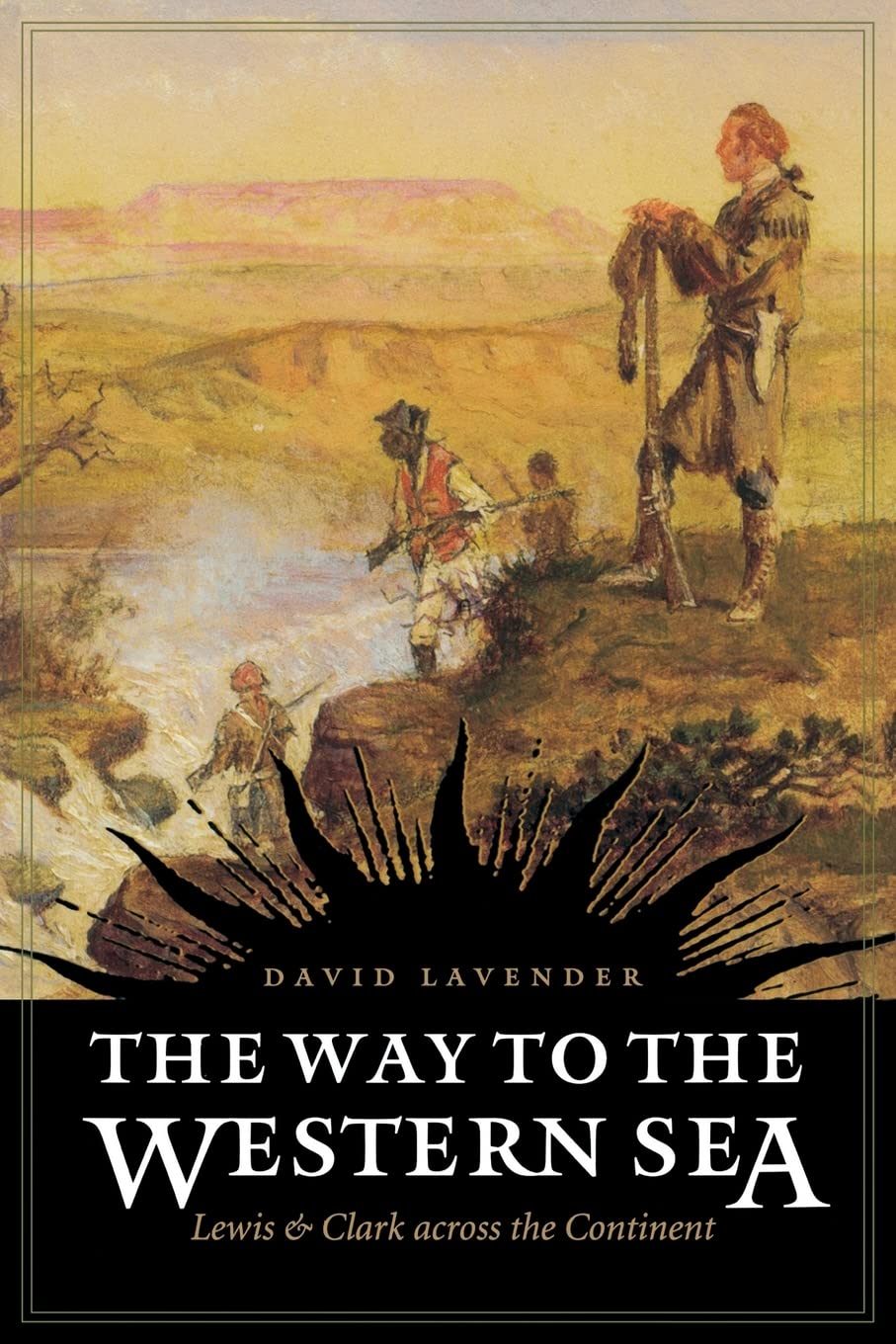 The Way to the Western Sea: Lewis and Clark across the Continent,Used
