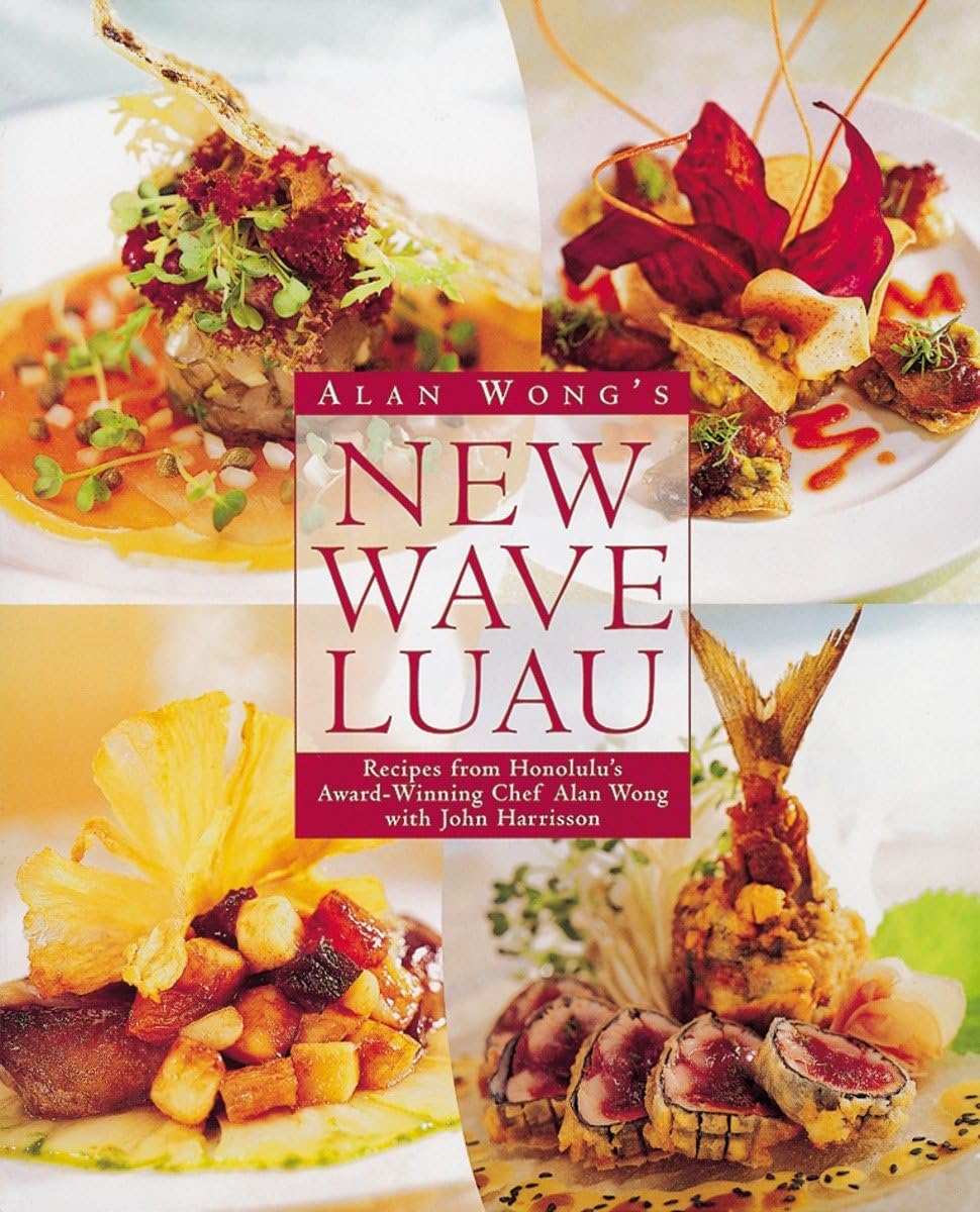 Alan Wong'S New Wave Luau: Recipes From Honolulu'S Awardwinning Chef [A Cookbook]