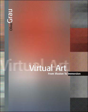 Virtual Art: From Illusion To Immersion (Leonardo),New