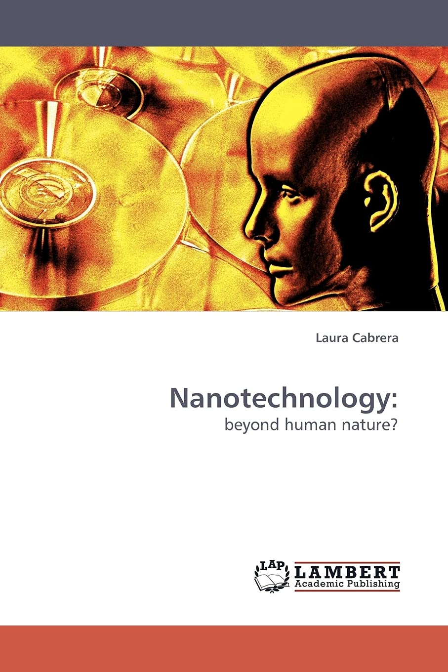 Nanotechnology:: beyond human nature?,Used
