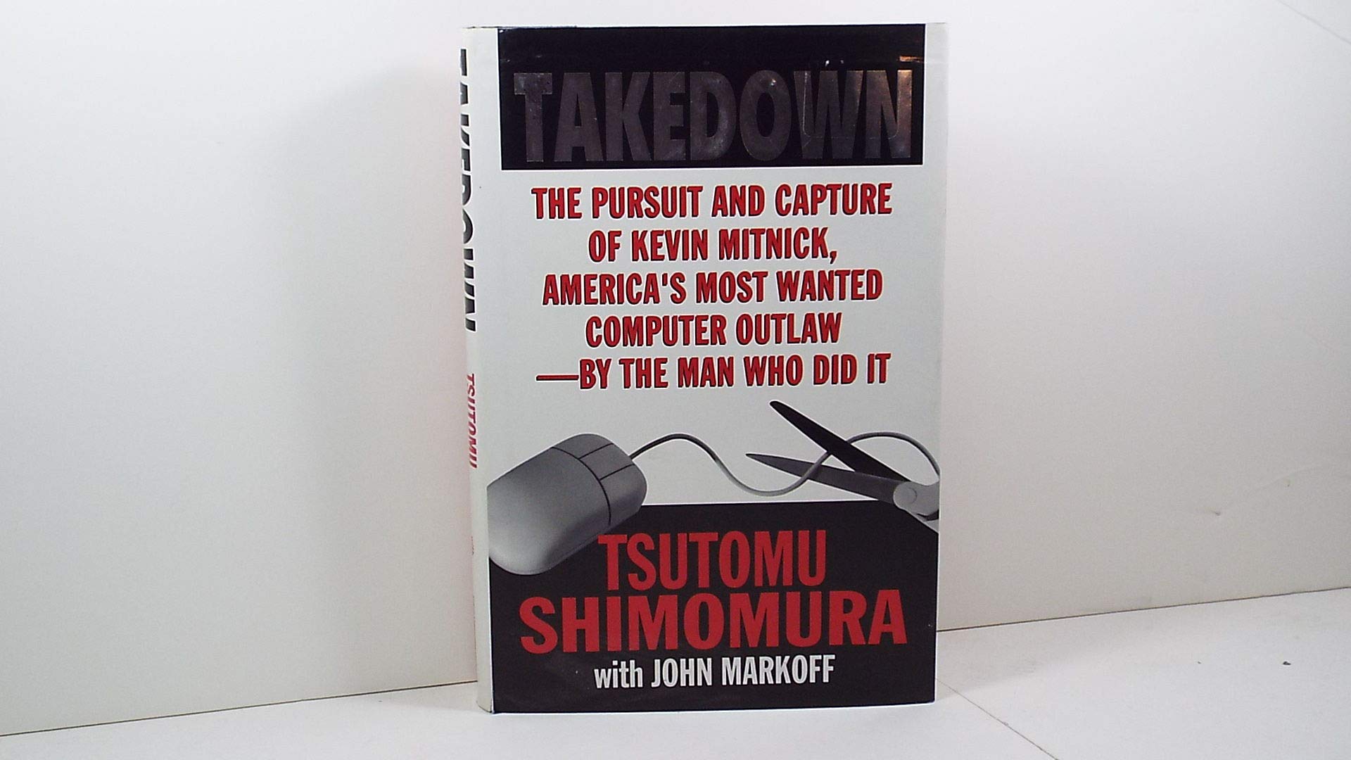 Takedown: The Pursuit And Capture Of Kevin Mitnick By The Man Who Did It,Used